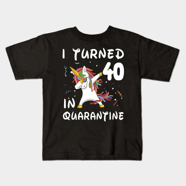 I Turned 40 In Quarantine Kids T-Shirt by Sincu